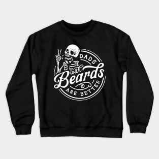 Skeleton Dads With Beards Are Better Crewneck Sweatshirt